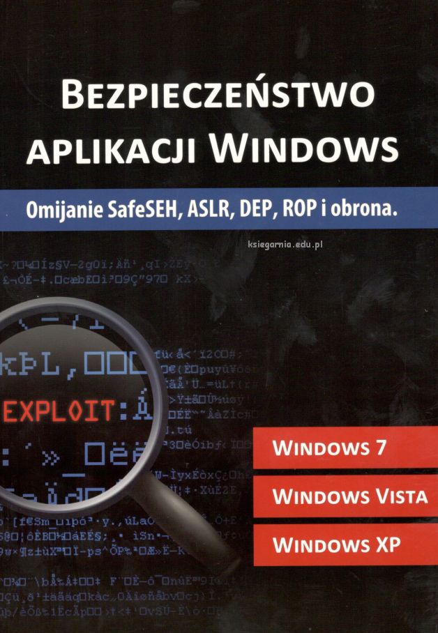 Bezpieczeństwo aplikacji Windows. Omijanie SafeSEH, ASLR, DEP, ROP i obrona + 2DVD