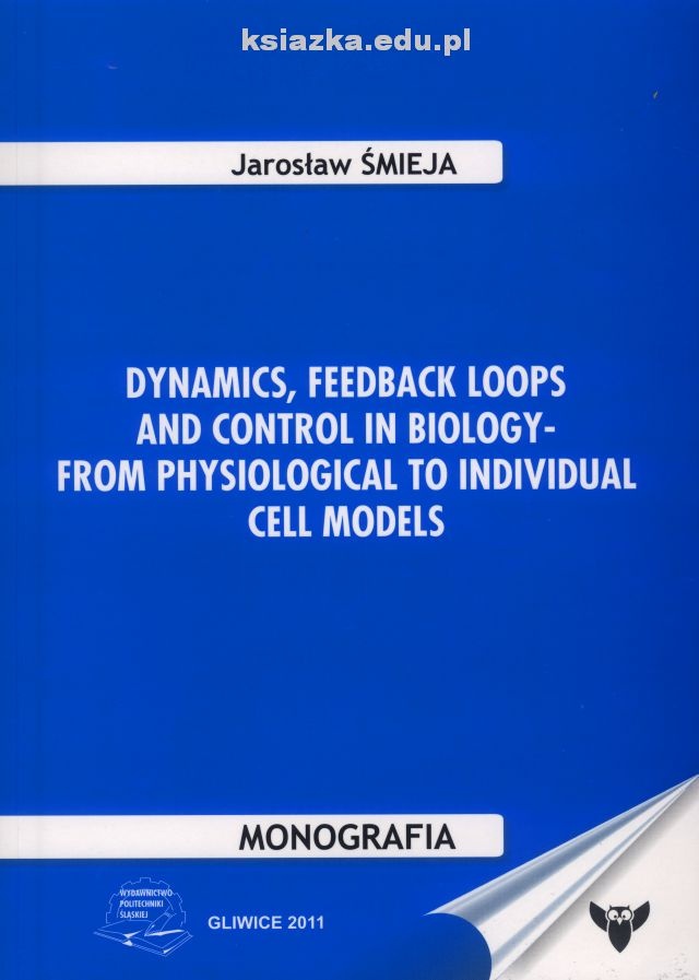 Dynamics, feedback loops and control in biology – from physiological to individual cell models