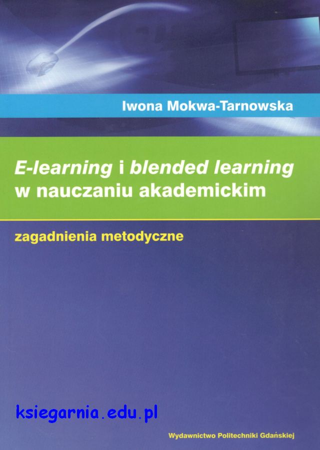 E-learning i blended learning w nauczaniu akademickim. Zagadnienia metodyczne