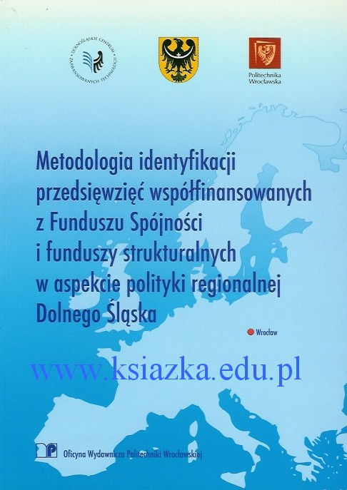 Metodologia identyfikacji przedsięwzięć współfinansowanych z Funduszu Spójności i funduszy strukturalnych w aspekcie polityki regionalnej Dolnego Śląska