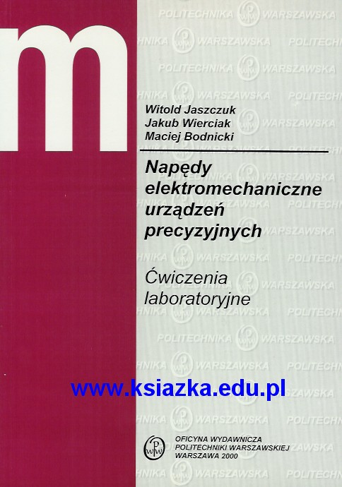 Napędy elektromechaniczne urządzeń precyzyjnych. Ćwiczenia laboratoryjne wyd. 2007