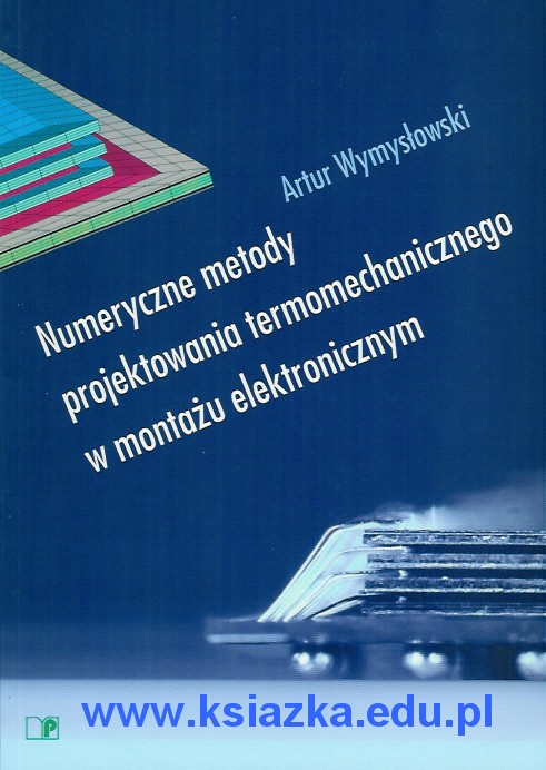 Numeryczne metody projektowania termomechanicznego w montażu elektronicznym