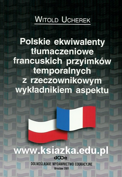 Polskie ekwiwalenty tłumaczeniowe francuskich przyimków temporalnych rzeczownikowym wykładnikiem aspektu