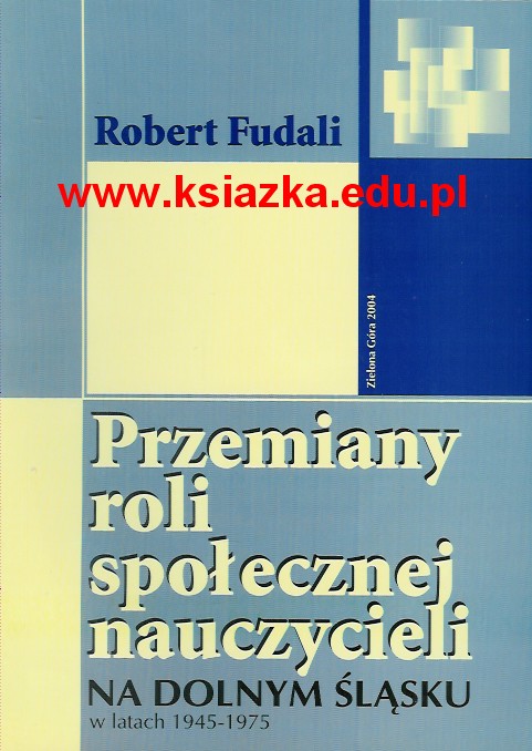 Przemiany roli społecznej nauczycieli na Dolnym Śląsku w latach 1945-1975