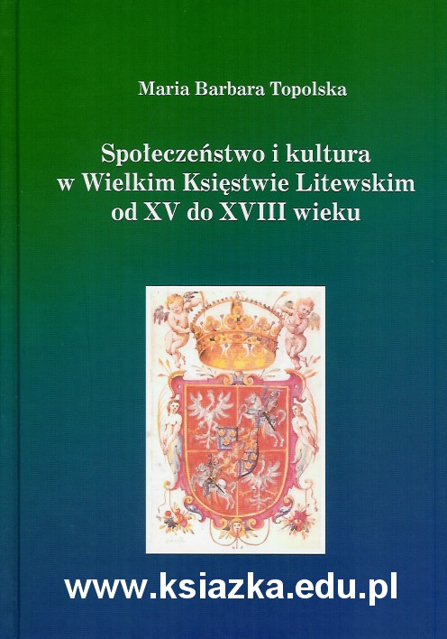 Społeczeństwo i kultura w Wielkim Księstwie Litewskim od XV do XVIII wieku