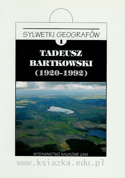 Sylwetki geografów - Tadeusz Bartkowski (1920-1992)